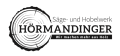 Markus Hörmandinger 
Säge- und Hobelwerk